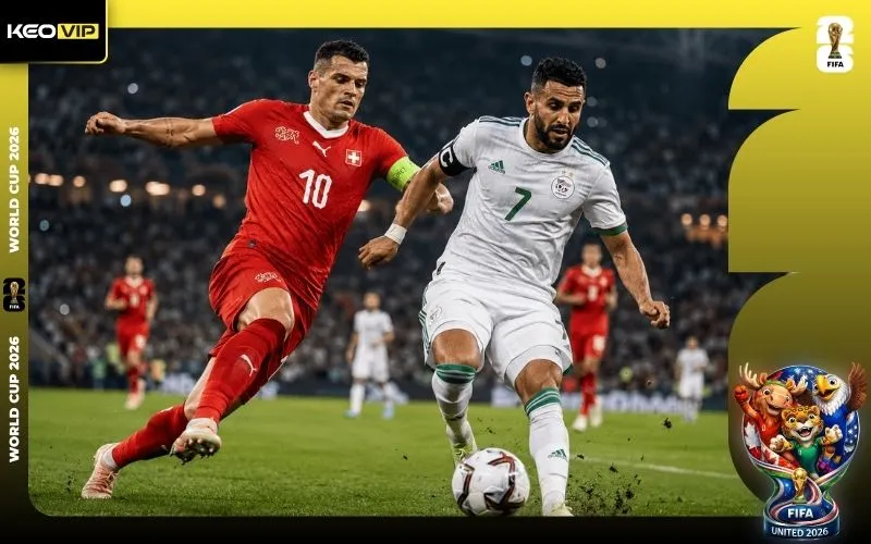 Nhận định Thụy Sĩ vs Algeria 10h00 ngày 03/7/2026