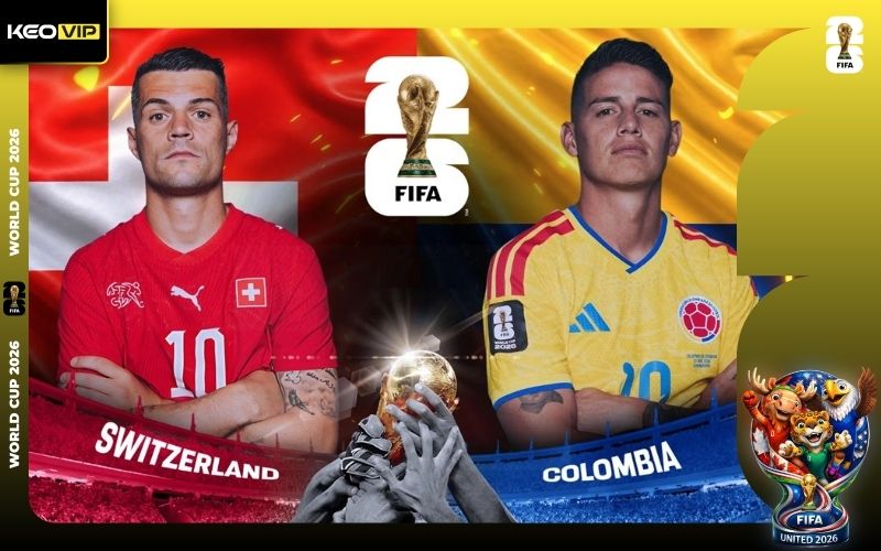Nhận định Thụy Sĩ vs Colombia 03h00 ngày 08/7/2026